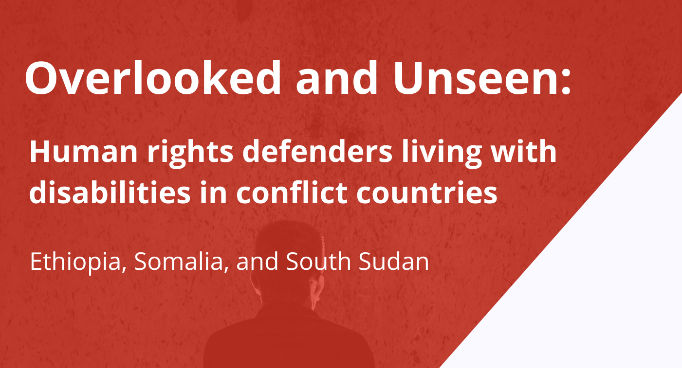DefendDefenders:East and Horn of Africa Human Rights Projects released new report – “Overlooked and Unseen: Human Rights Defenders living with disabilities in conflict countries”. EHRDC played part in this report on behalf of Ethiopian HRDs with disability